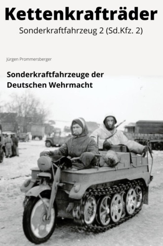 J?rgen Prommersberger. Kettenkraftr?der - Sonderkraftfahrzeug 2 (Sd.Kfz. 2)