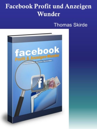 Thomas Skirde. Facebook Profit und Anzeigen Wunder