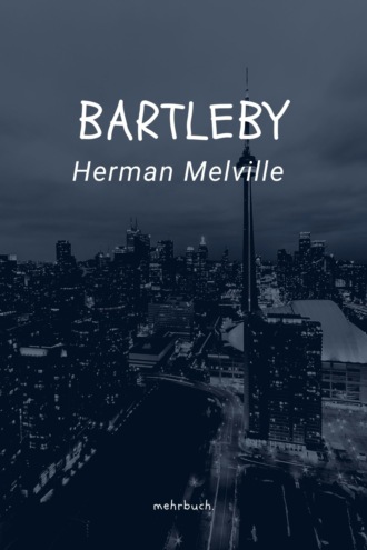 Herman Melville. Bartleby