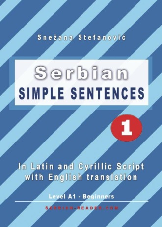 Snezana Stefanovic. Serbian: Simple Sentences 1