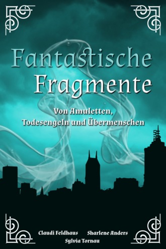 Claudi Feldhaus. Fantastische Fragmente