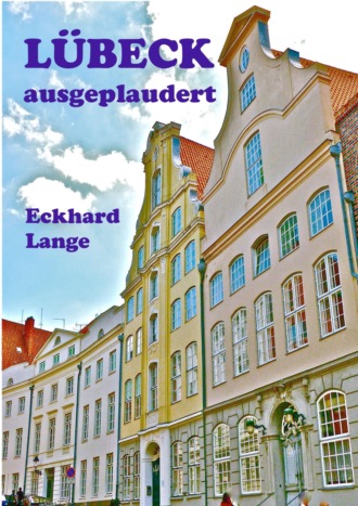 Eckhard Lange. L?beck - ausgeplaudert