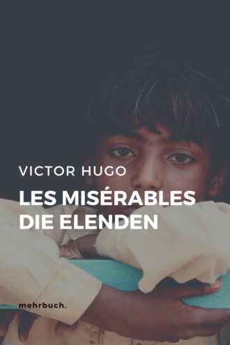 Victor Hugo. Les Mis?rables / Die Elenden