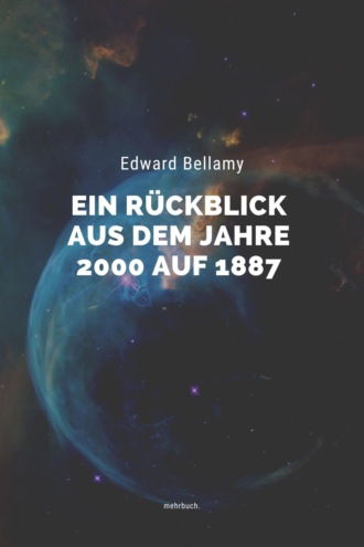 Edward Bellamy. Ein R?ckblick aus dem Jahre 2000 auf 1887
