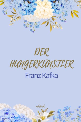 Franz Kafka. Der Hungerk?nstler
