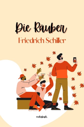 Friedrich Schiller. Die R?uber