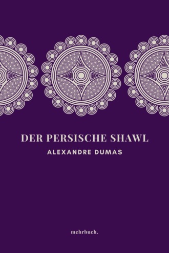 Alexandre Dumas. Der persische Shawl