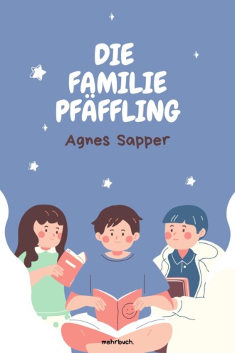 Agnes Sapper. Die Familie Pf?ffling