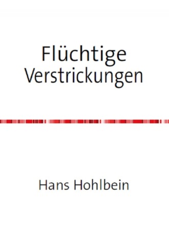 Hans-Georg Hohlbein. Fl?chtige Verstrickungen
