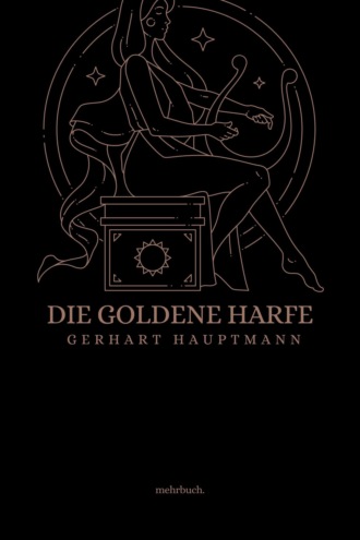 Gerhart Hauptmann. Die goldene Harfe