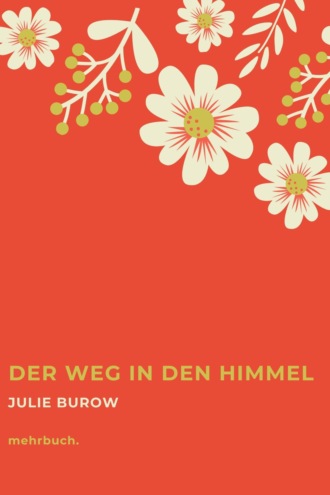 Julie Burow. Der Weg in den Himmel
