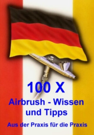 Klaus Henopp. 100 X Airbrushwissen und Tipps