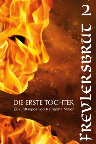 Katharina Maier. Frevlersbrut