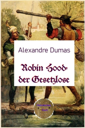 Alexandre Dumas d.?.. Robin Hood – der Gesetzlose