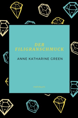 Anne Katharine Green. Der Filigranschmuck