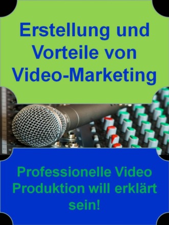 Eric Kindle. Erstellung und Vorteile von Video-Marketing