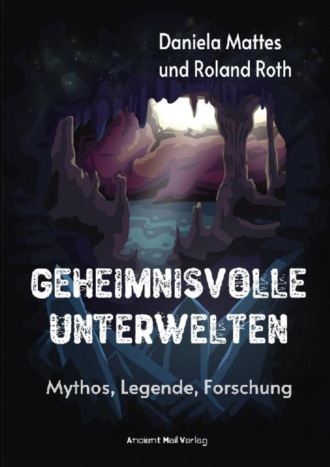 Roland Roth. Geheimnisvolle Unterwelten
