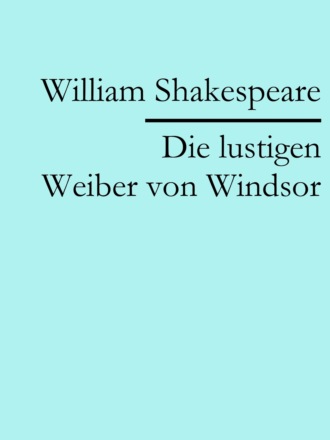 William Shakespeare. Die lustigen Weiber von Windsor