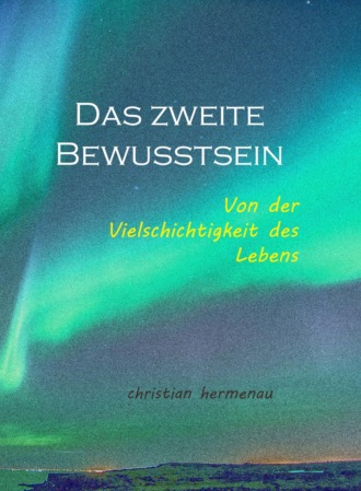 Christian Hermenau. Das zweite Bewusstsein