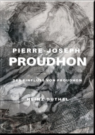 Heinz Duthel. PIERRE-JOSEPH PROUDHON