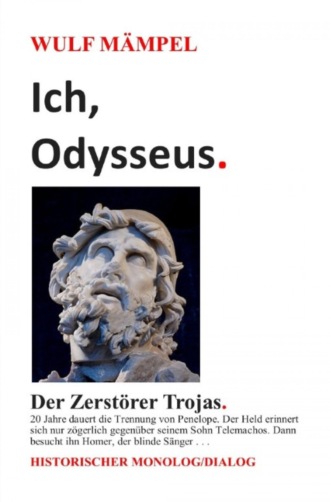 Wulf M?mpel. Ich, Odysseus. Der Zerst?rer Trojas.
