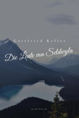 Gottfried Keller. Die Leute von Seldwyla