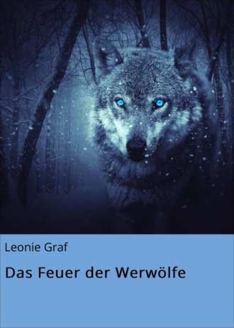 Leonie Graf. Das Feuer der Werw?lfe