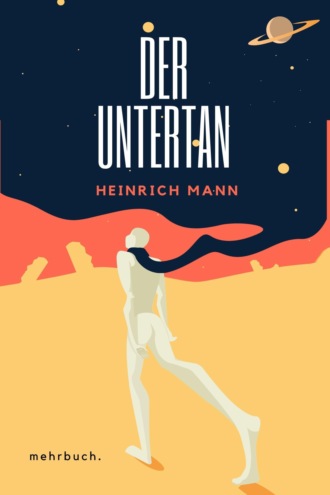 Heinrich Mann. Der Untertan: Roman