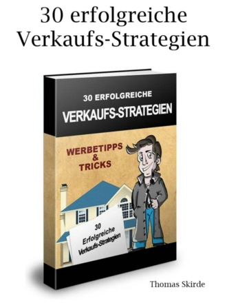 Thomas Skirde. 30 erfolgreiche Verkaufs-Strategien