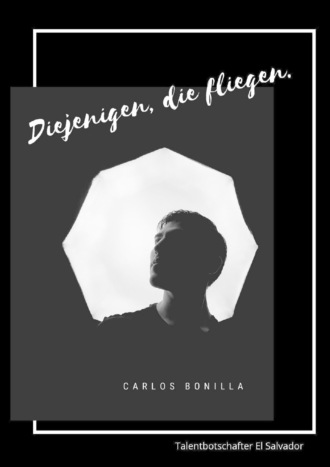 Carlos Bonilla. Diejenigen die fliegen