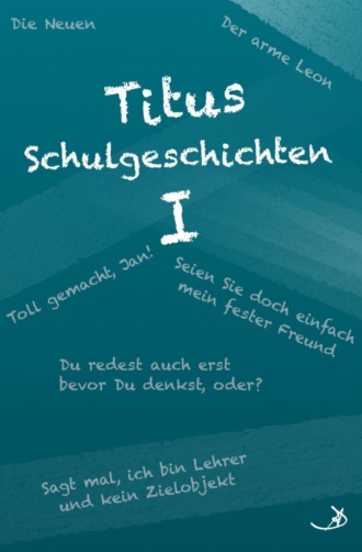 Andreas Dietrich. Titus Schulgeschichten I