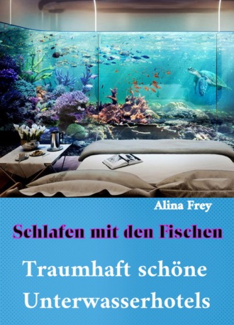 Alina Frey. Schlafen mit den Fischen
