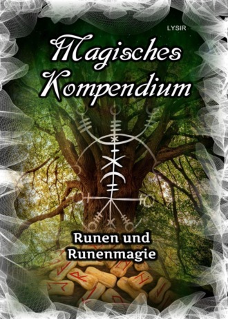 Frater LYSIR. Magisches Kompendium - Runen und Runenmagie