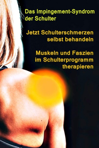 Thomas  Meyer. Jetzt Schulterschmerzen selbst behandeln – Muskeln und Faszien im Schulterprogramm therapieren