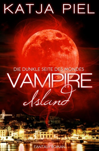 Katja Piel. Vampire Island - Die dunkle Seite des Mondes (Band 1)
