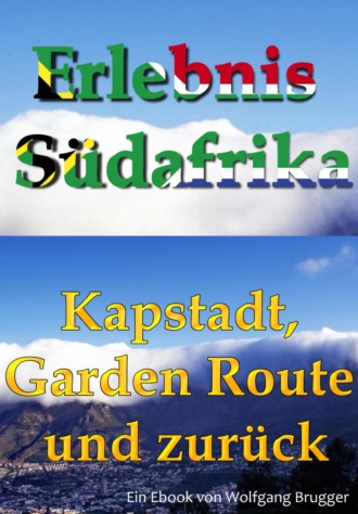 Wolfgang Brugger. Erlebnis S?dafrika: Kapstadt, Garden Route und zur?ck