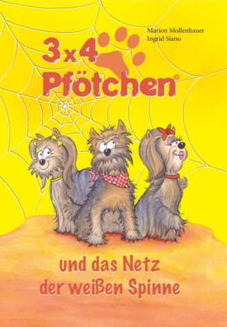 Marion Mollenhauer + Ingrid Siano. 3x4 Pf?tchen und das Netz der wei?en Spinne