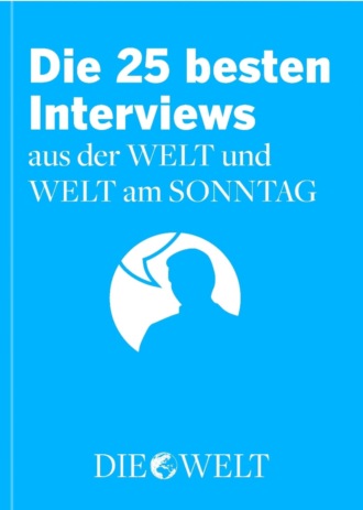 Группа авторов. Die besten Interviews aus der WELT und WELT am SONNTAG