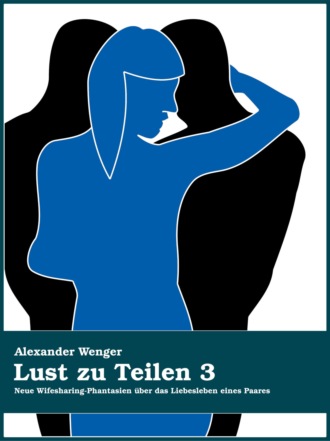 Alexander Wenger. Lust zu Teilen 3