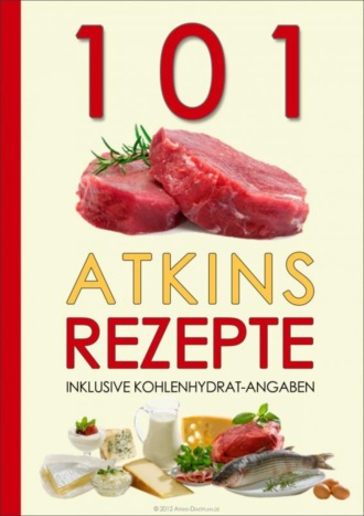 Atkins Diaetplan.de. 101 Atkins Rezepte