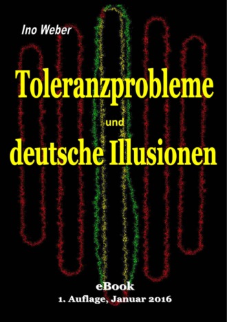 Ino Weber. Toleranzprobleme und deutsche Illusionen