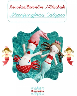 Suse Eich Bauer. Tutorial: N?h dir deine eigene Meerjungfrau Calypso