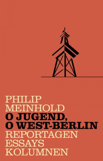 Philip Meinhold . O Jugend, o West-Berlin