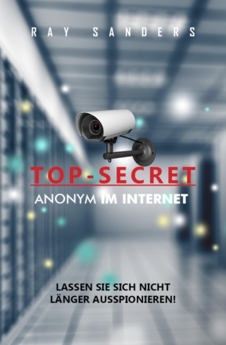 Ray Sanders. Top Secret - Anonym im Netz