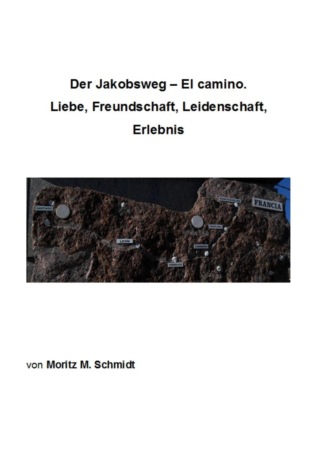 Moritz Schmidt. Der Jakobsweg - El camino.