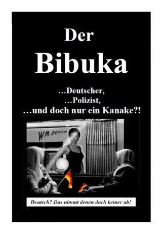 Группа авторов. Der Bibuka - ...Deutscher, ...Polizist ...und doch nur ein Kanacke?!