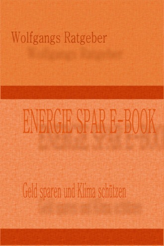 Wolfgangs Ratgeber. ENERGIE SPAR E-BOOK