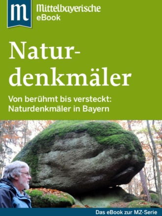 Mittelbayerische Zeitung. Naturdenkm?ler in Bayern