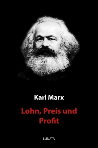 Карл Генрих Маркс. Lohn, Preis und Profit