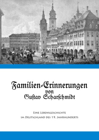 Группа авторов. Familien-Erinnerungen von Gustav Scharschmidt